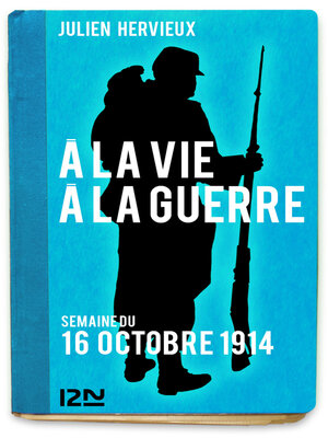 cover image of À la vie, à la guerre: 16 octobre 1914